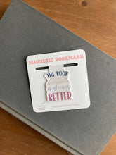 Load image into Gallery viewer, The Book Is Always Better Magnetic Bookmark