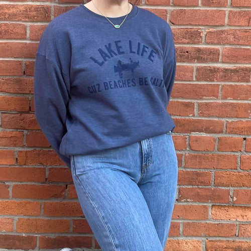 Lake Life Cuz Beaches Be Salty Graphic Sweatshirt